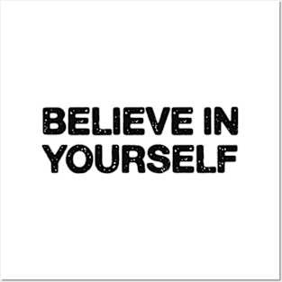 Believe in yourself Posters and Art